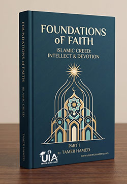 Foundations of Faith | Islamic Creed: Intellect & Devotion - Part 1