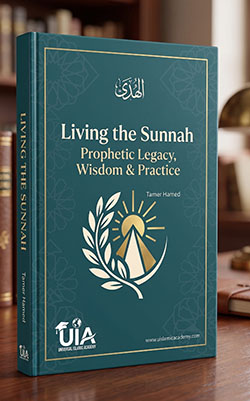 Living the Sunnah | Prophetic Legacy: Wisdom & Practice - Part 1